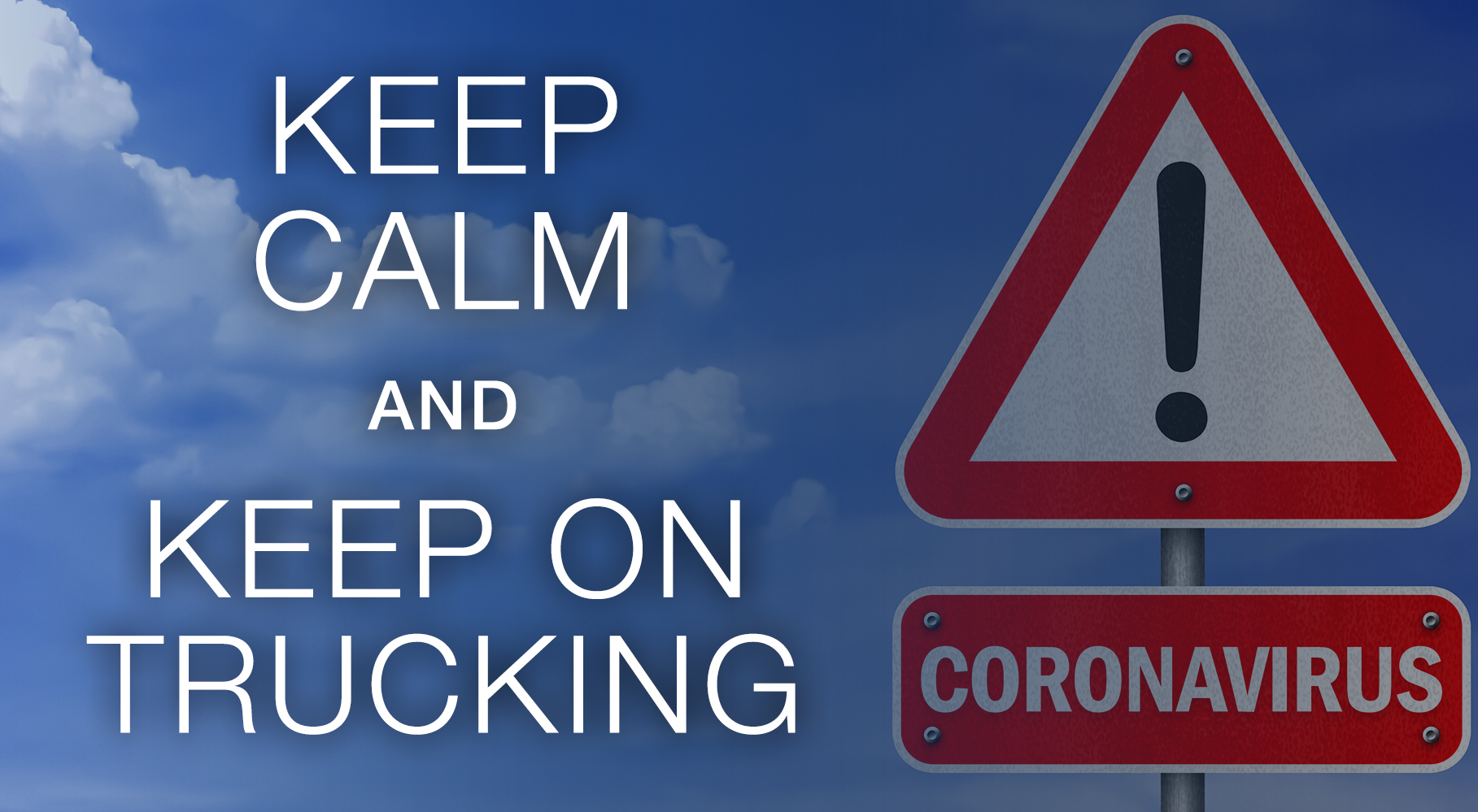 Keep Calm and Keep on Trucking